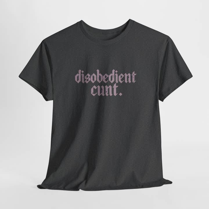 Disobedient Cunt T-shirts for wholesale by Kennidi Co.