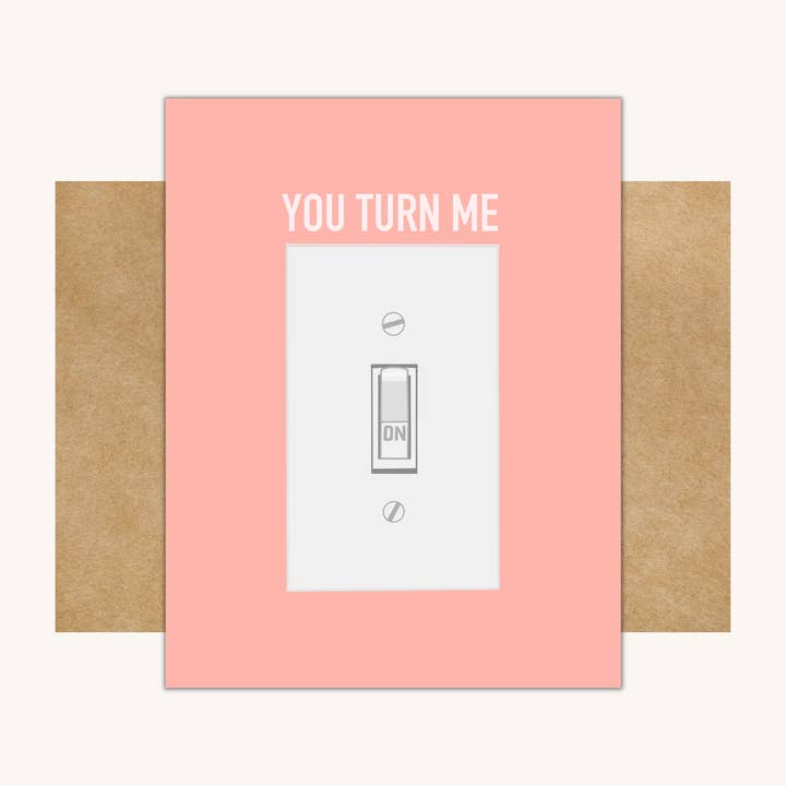 You Turn Me On -- Funny Valentine's Day Card for wholesale by Kelly Scott Design Co