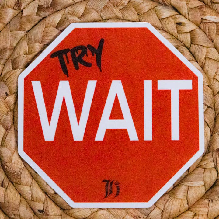 Try Wait Sticker for wholesale by Highness Hawai'i
