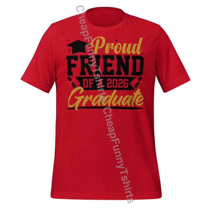 Proud Friend Of A 2026 Graduate Unisex t-shirt for wholesale by Black and Gifted LLC