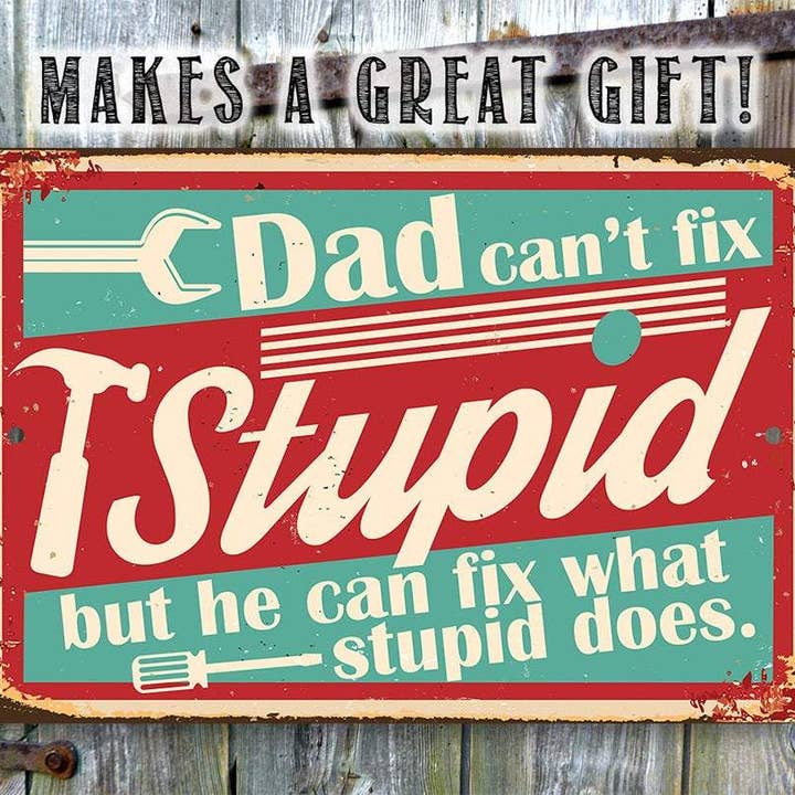Lone Star Art Metal Signs - Wholesale Sign - Dad Gift Sign | Dad Can't Fix Stupid5