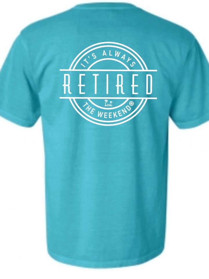 it’s always the weekend® - Wholesale Screen Printed T-Shirt - Unisex - Retired Graphic Tee Weekend Lifestyle Shirt Front Back1