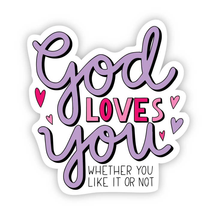 God Loves you whether you like it or not sticker for wholesale by Big Moods