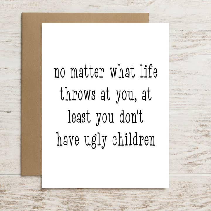 Funny Card – At Least You Don’t Have Ugly Children for wholesale by North Star Rustics Greetings