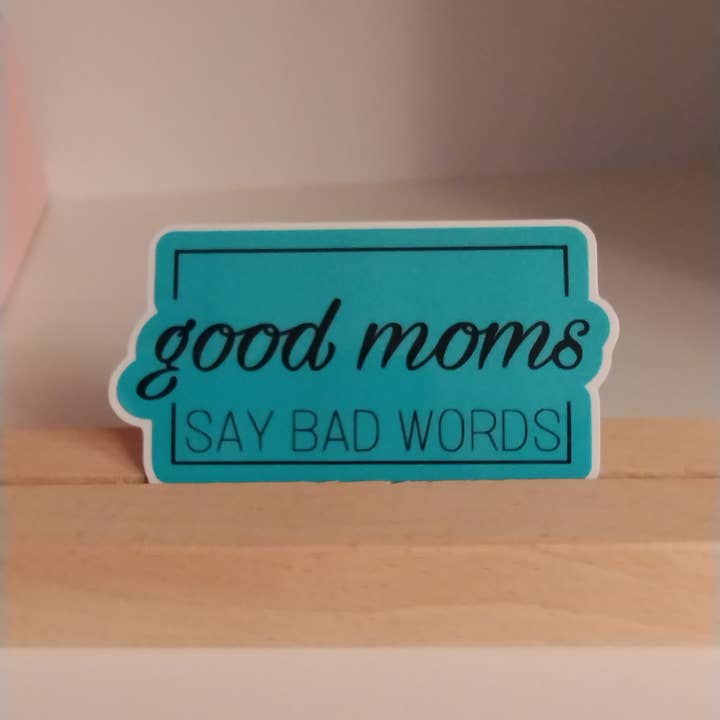The Crafty Bookworm3 - Wholesale Sticker - Good Moms Say Bad Words Funny Waterproof Sticker1