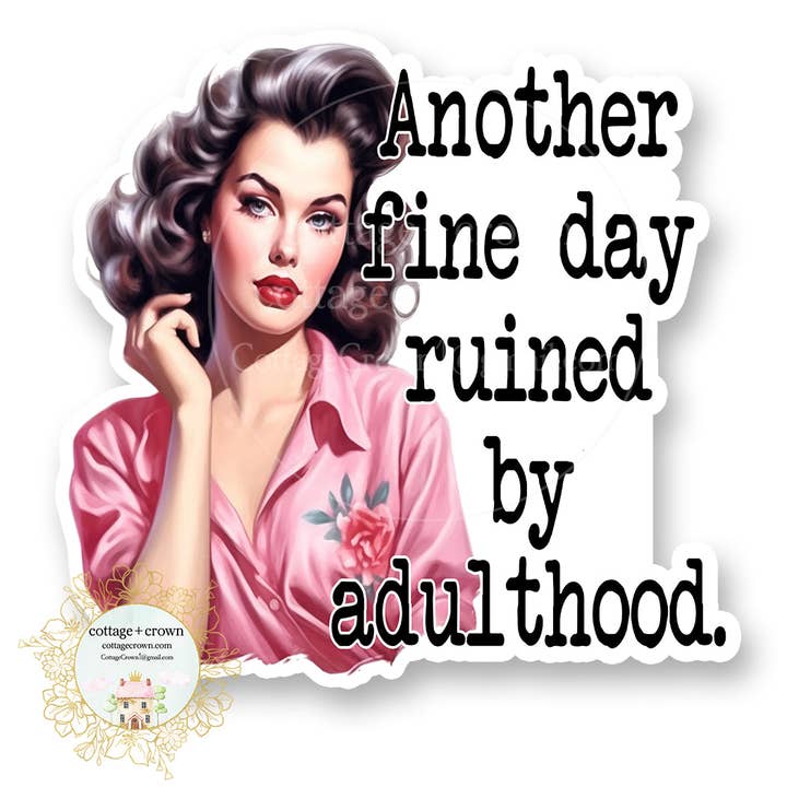 Another Fine Day Ruined By Adulthood Vinyl Sticker Retro for wholesale by cottage + crown