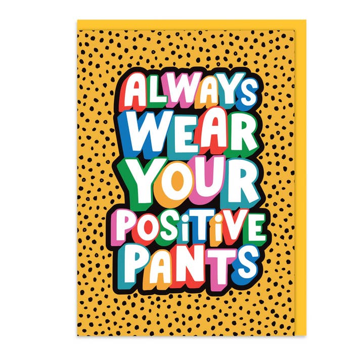 Always Wear Your Positive Pants Card for wholesale by Dotty Black