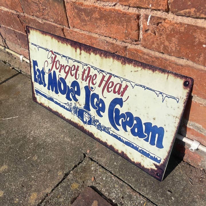 The British Metal Signs Company - Wholesale Sign - Forget the Heat Eat More Ice Cream - Metal Wall Sign
