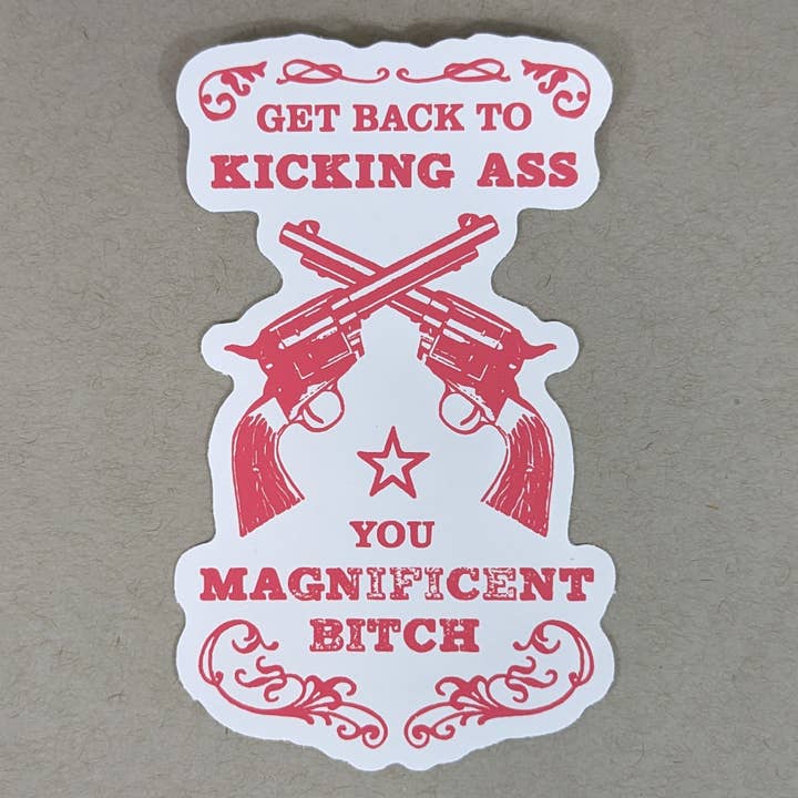 Rx Letterpress - Wholesale Sticker - Kick Ass, You Magnificent Bitch | Rad Vinyl Sticker