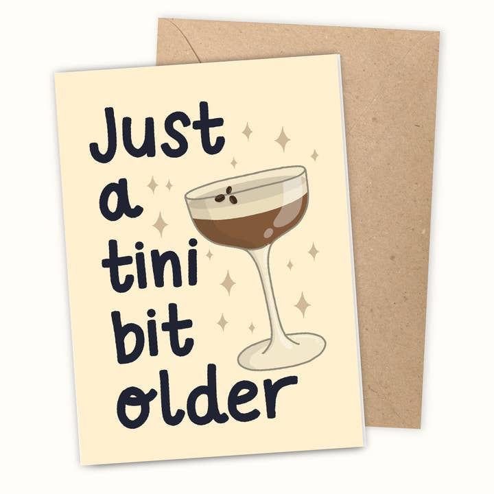 A tini bit older, Espresso Martini Birthday Card for wholesale by Lazy Sunday Collective