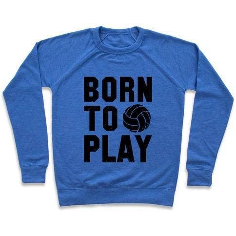 SWEAT-SHIRT BORN TO PLAY VOLLEYBALL (DÉBARDEUR) pour la vente par True Modern