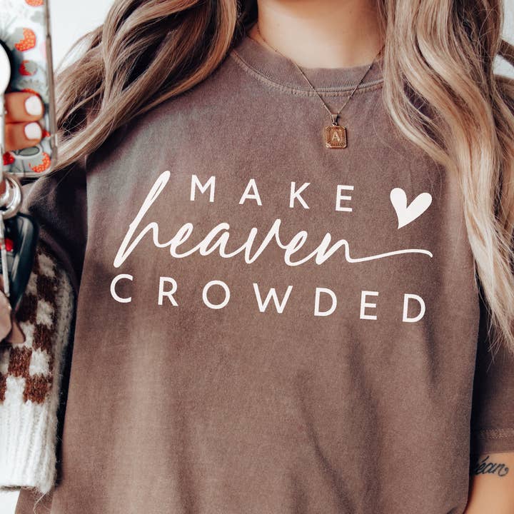 Christian Graphic T-Shirt - Make Heaven Crowded Tee for wholesale by Sweetteez LLC