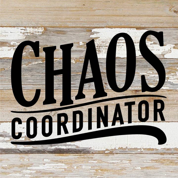 Second Nature by Hand - Wholesale Sign - Chaos Coordinator / 10X10 Reclaimed Wood Sign2