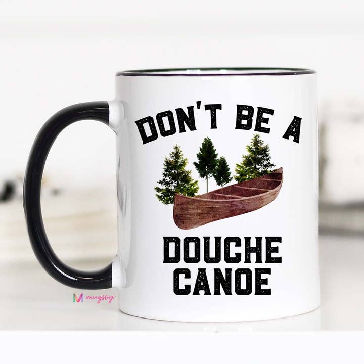 Mugsby - Wholesale Coffee Mug - Don't Be a Douche Canoe Mug, Funny Coffee Mug