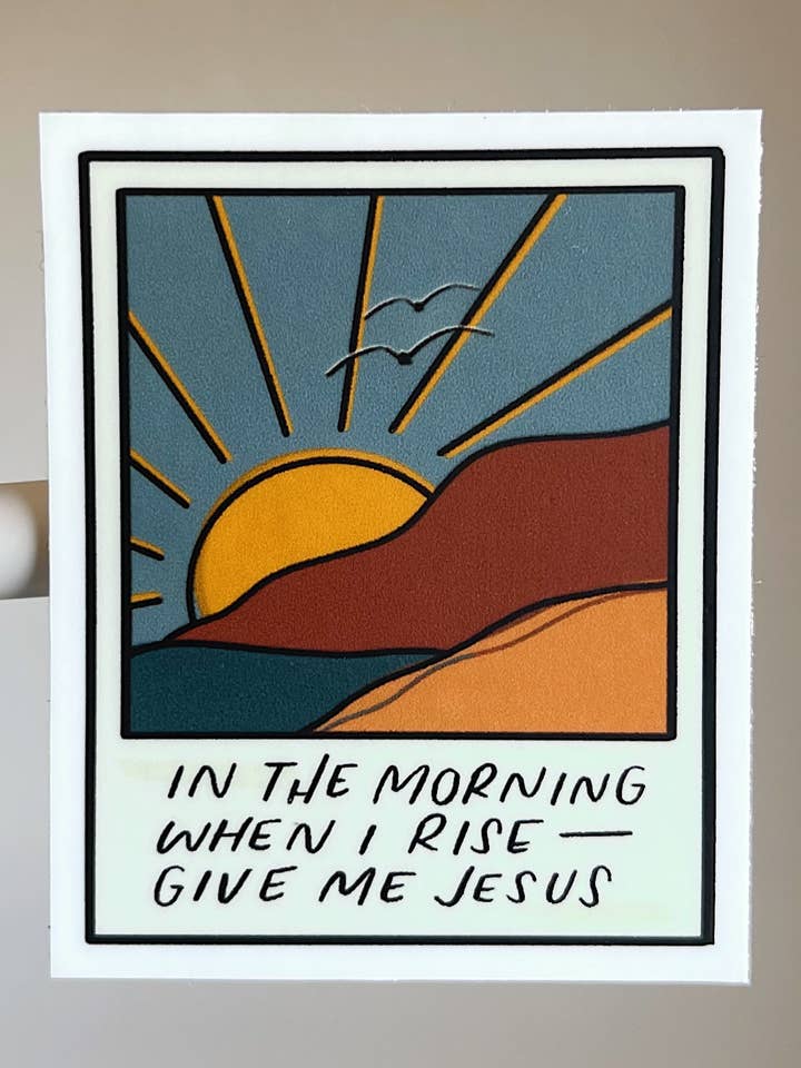 In The Morning When I Rise, Give Me Jesus Sunrise Stic for wholesale by dinahslettering