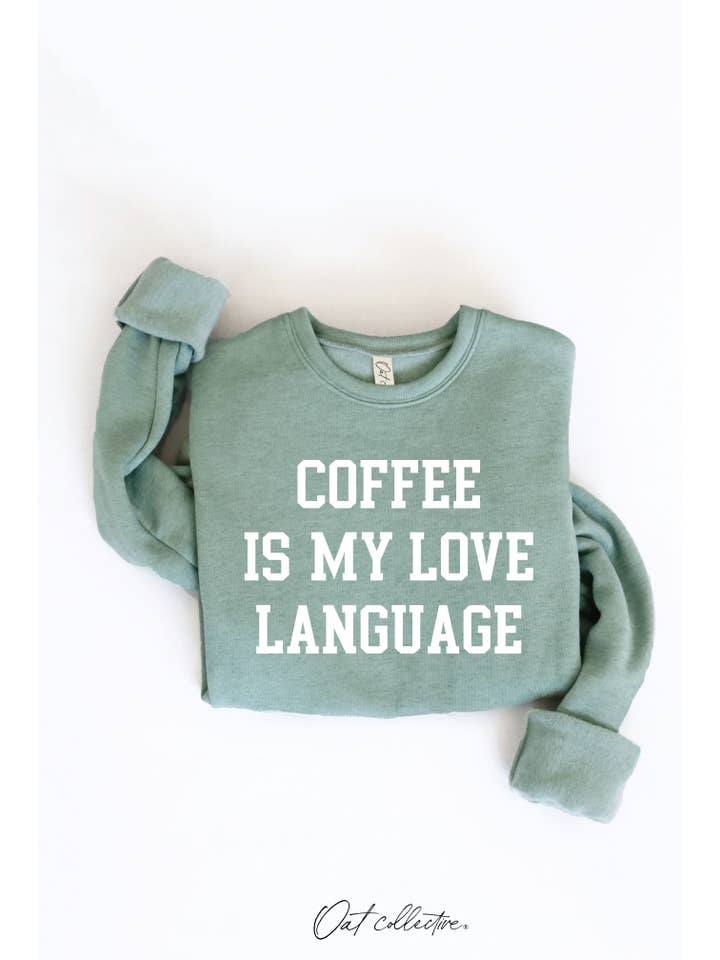 OAT COLLECTIVE - Wholesale Graphic Sweatshirt - Women's - COFFEE IS MY LOVE LANGUAGE Graphic Sweatshirt12