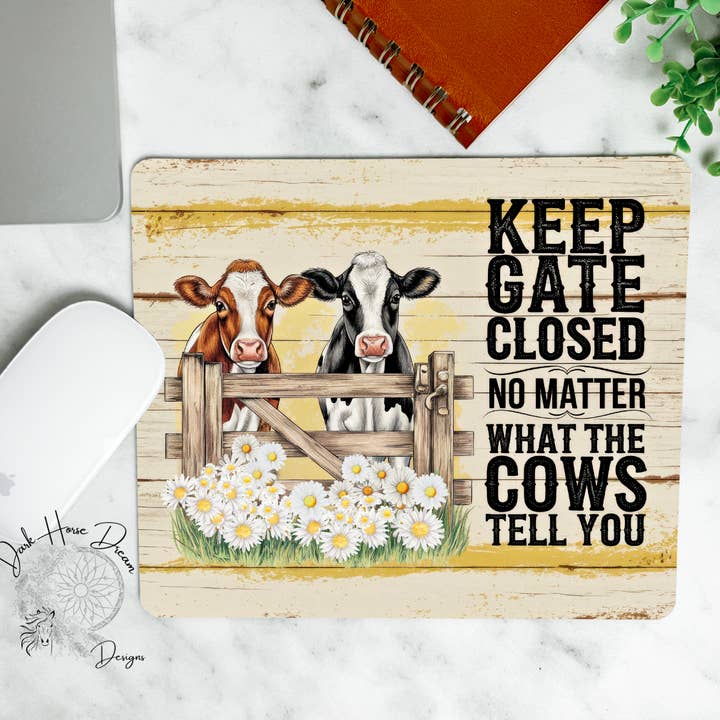 Keep The Gate Closed, Funny Cow, Office Supplies, Mouse Pad for wholesale by Dark Horse Dream Designs LLC