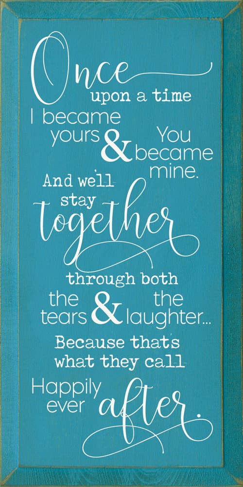 SAWDUST CITY - Wholesale Sign - Once Upon A Time I Became Yours & You Became Mine...6