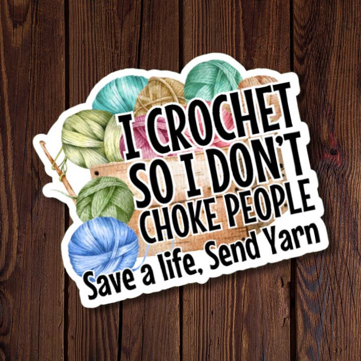 I Crochet So I Don't Choke People Sticker for wholesale by Roxanne Johnston Designs