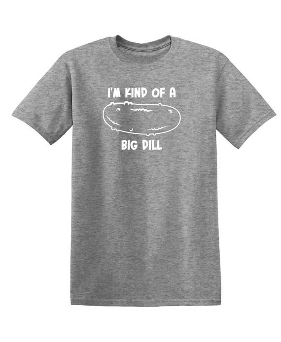 Feelin Good Tees - Wholesale Screen Printed T-Shirt - Unisex - I'm Kind Of A Big Dill13