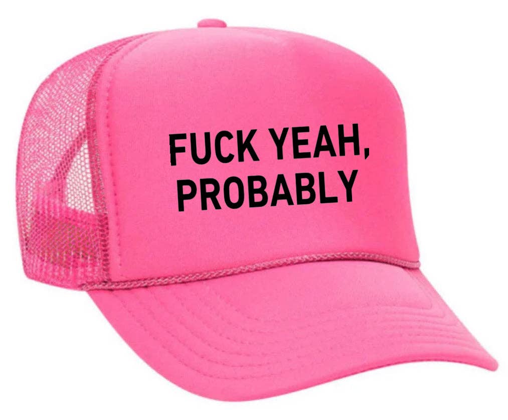Inappropriate Trucker Hats - Wholesale Trucker Hat - Women's - Fuck Yeah, Probably Trucker Hat24