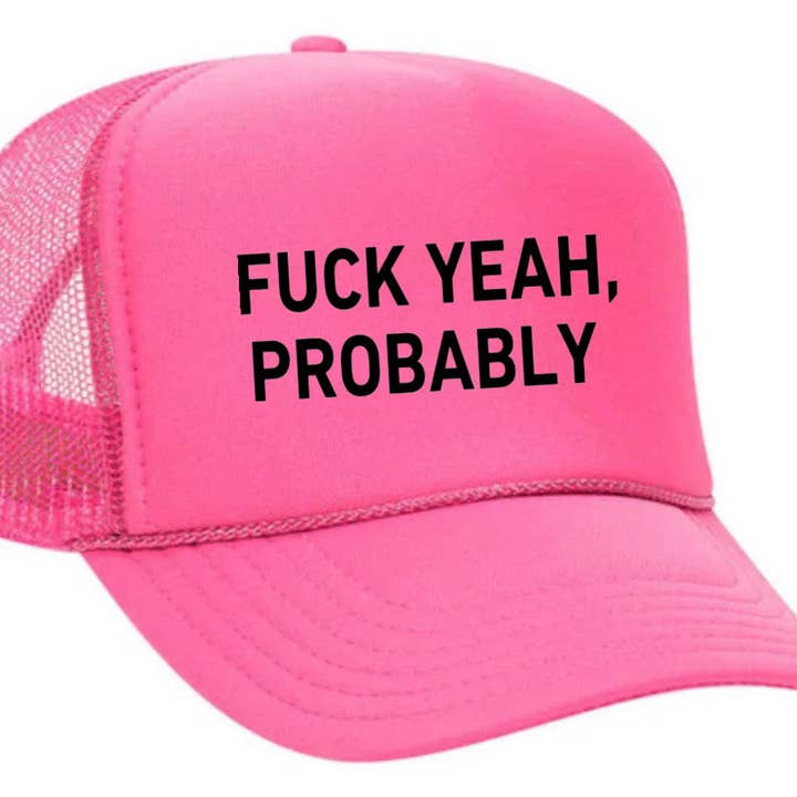 Inappropriate Trucker Hats - Wholesale Trucker Hat - Women's - Fuck Yeah, Probably Trucker Hat24