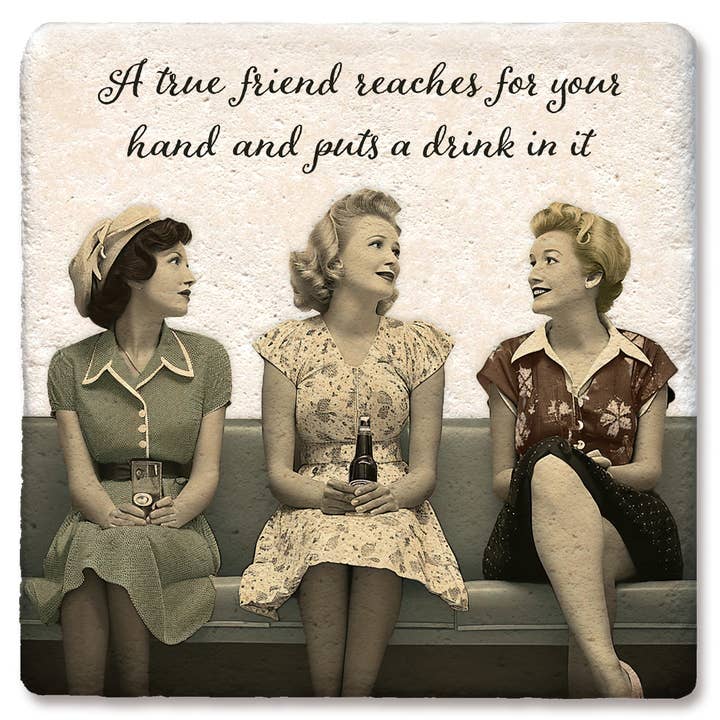 Tipsy Coasters & Gifts - Wholesale Coasters - Coaster A True Friend Reaches For Your Hand