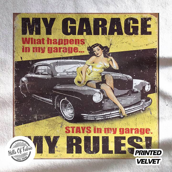 My Garage My Rules What Happens Stays  Printed Fabric Panel for wholesale by Hills Of Fabric