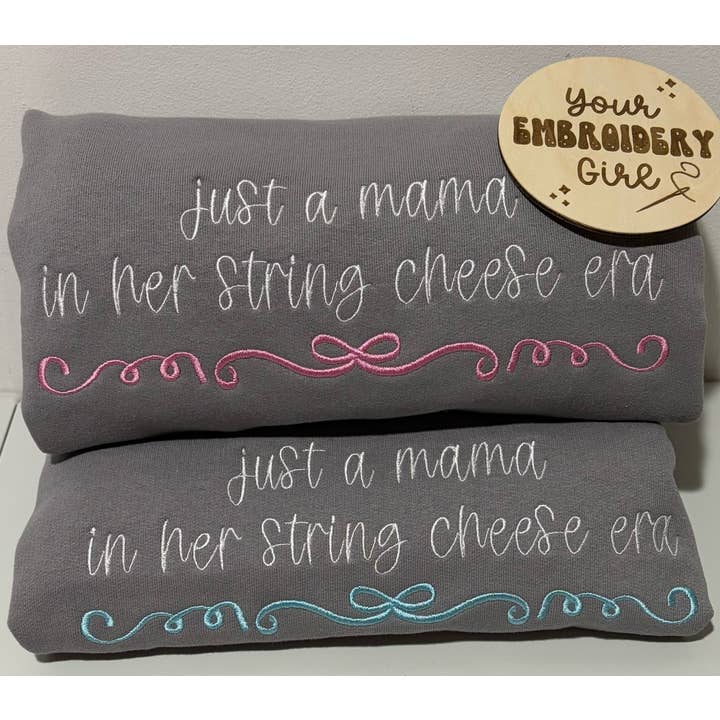 Embroidered Just A Mama In Her String Cheese Era Crewneck for wholesale by Your Embroidery Girl