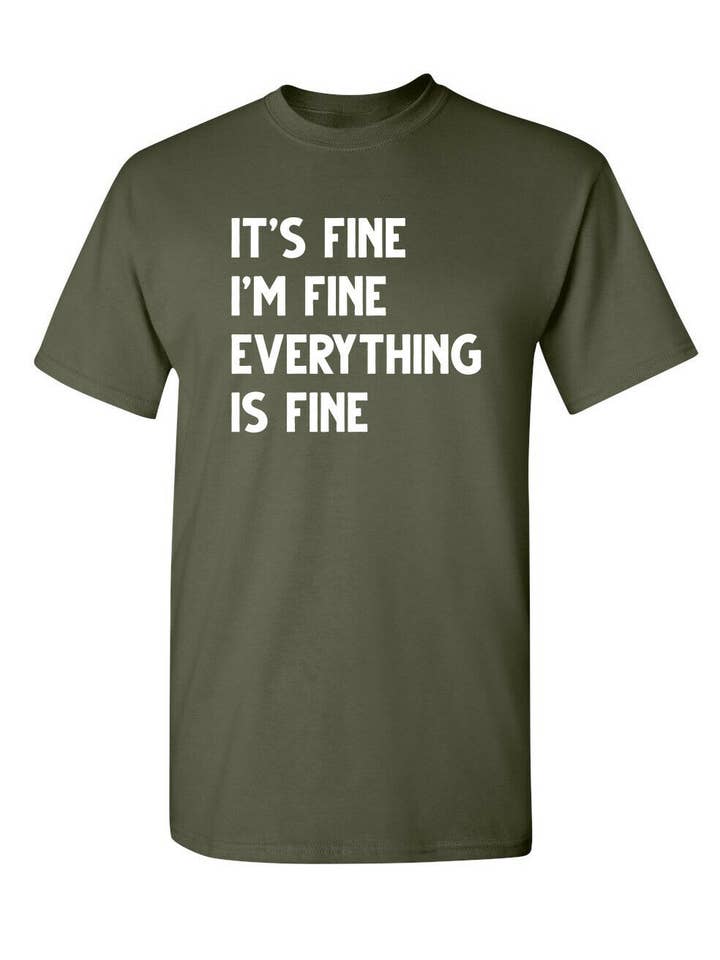 Feelin Good Tees - Wholesale Screen Printed T-Shirt - Unisex - It's Fine I'm Fine Everything Is Fine3