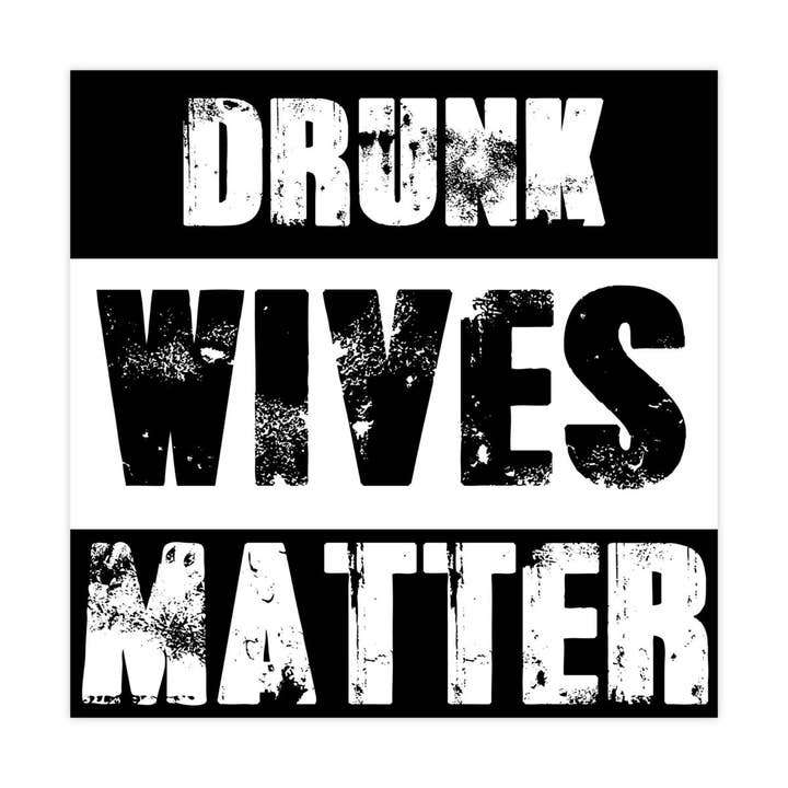 Sticker Bull - Wholesale Sticker - Drunk Wives Matter Sticker, Vinyl Stickers, Meme Sticker, Meme, Funny Sticker, Bumper Sticker Funny, Stickers, Wife Gift, Funny Gift