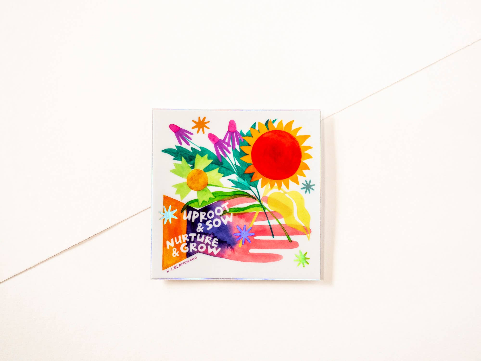Katie Blanchard Art + Works - Wholesale Sticker - Uproot & Sow, Nurture & Grow - Holographic Square Sticker1