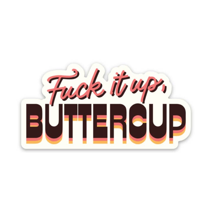 FUN CLUB - Wholesale Sticker - Fuck It Up, Buttercup Stickers (funny, gift)