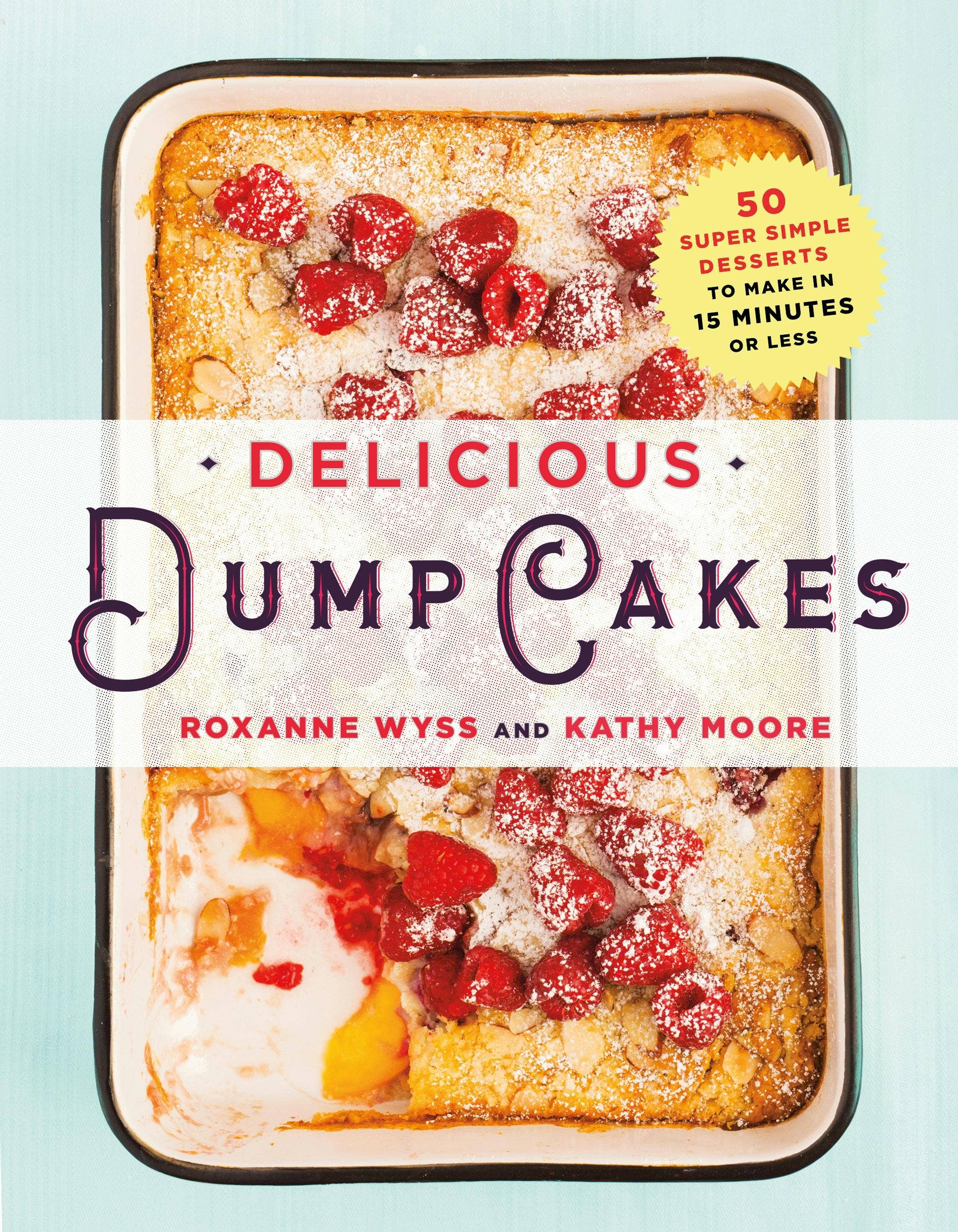 Macmillan Publishers - Wholesale Baking & Dessert - Delicious Dump Cakes: 50 Quick And Easy Desserts0