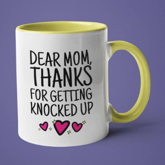 Dear Mom Thanks For Getting Knocked Up Coffee Mug for wholesale by Ink Pop