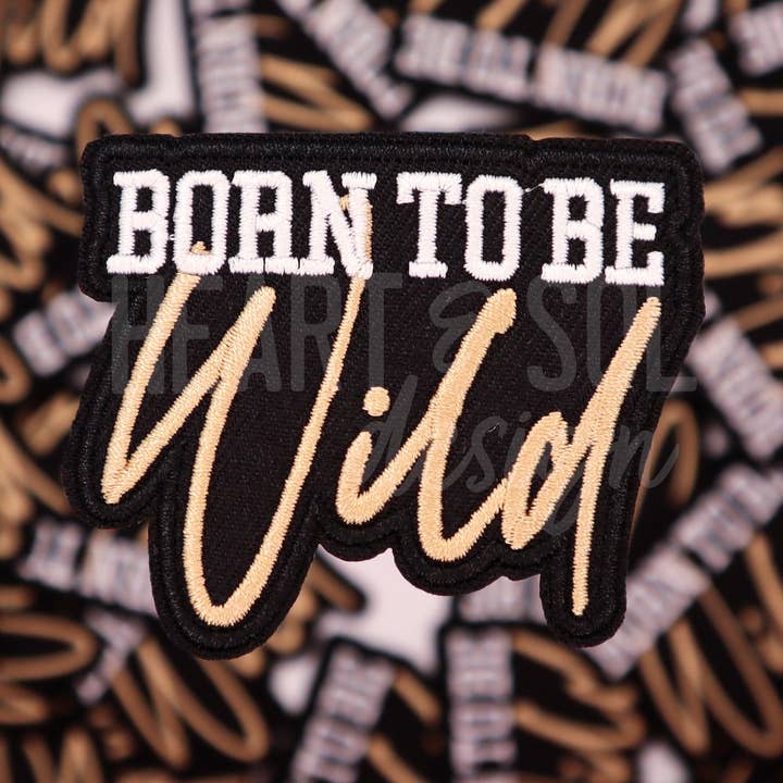 BORN TO BE WILD patch for wholesale by Heart & Sol Design