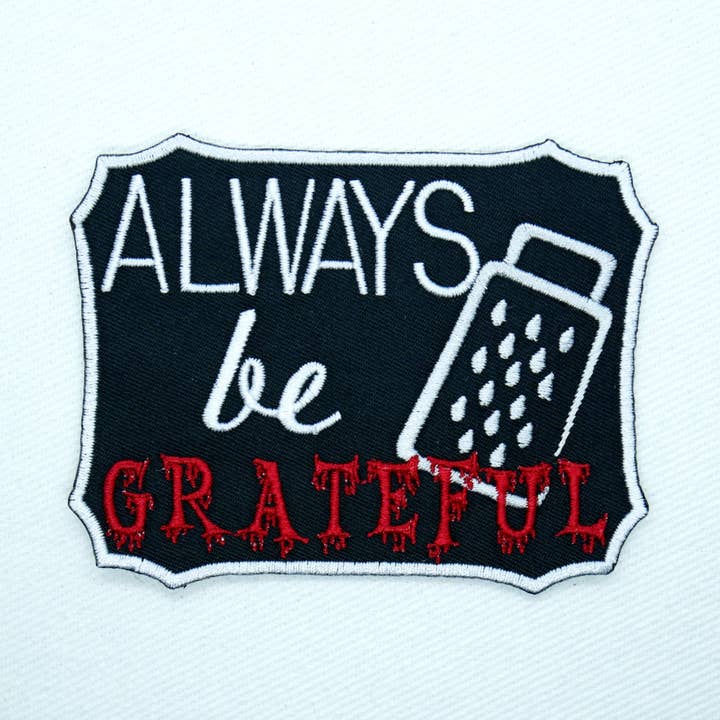 Always Be Grateful Horror Iron On Patch for wholesale by Junkyard Witch