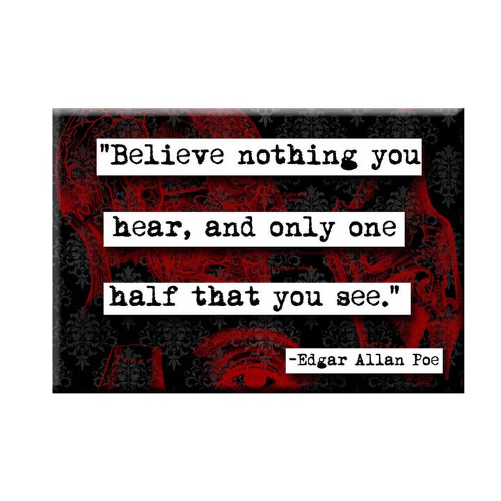 Edgar Allan Poe Believe Nothing Quote Magnet for wholesale by ChicalooKate
