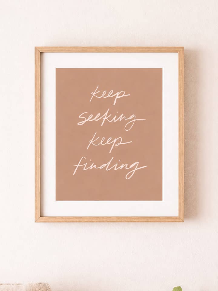 Keep Seeking Keep Finding Print 8x10 for wholesale by Margot + Co.