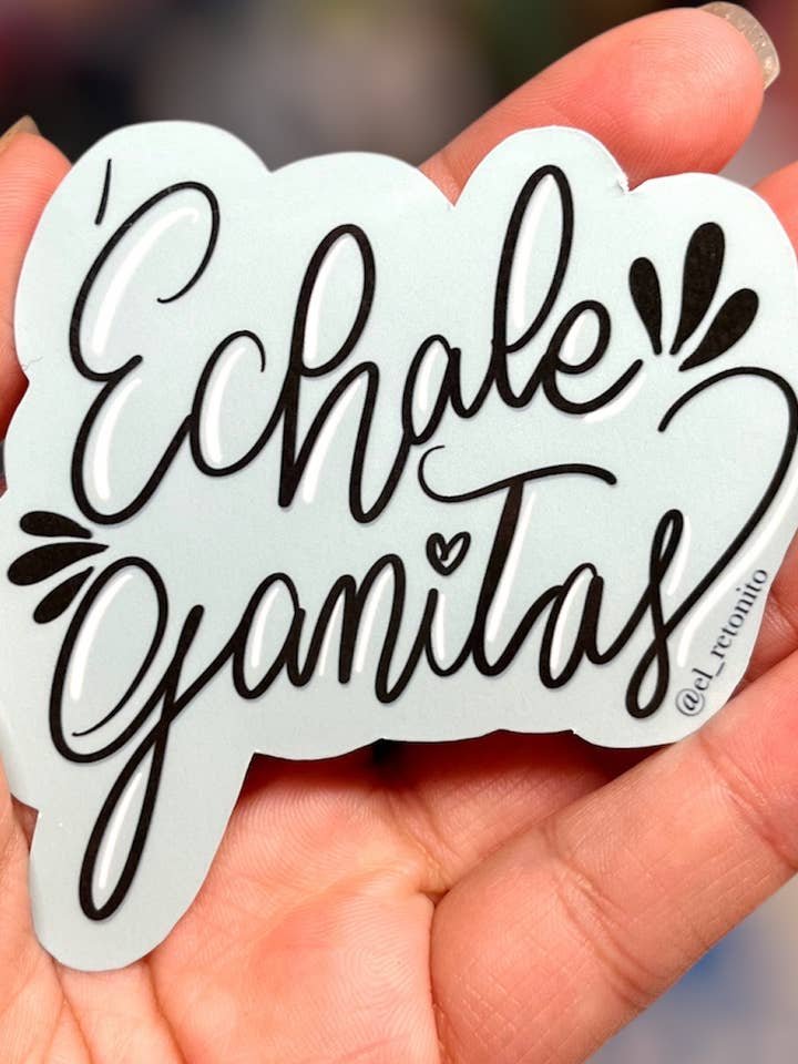 Échale ganitas sticker for wholesale by El Retoñito