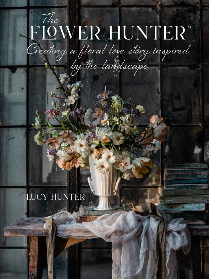 The Flower Hunter: Creating a Floral Love Story Inspired by the Landscape for wholesale by Ryland, Peters & Small