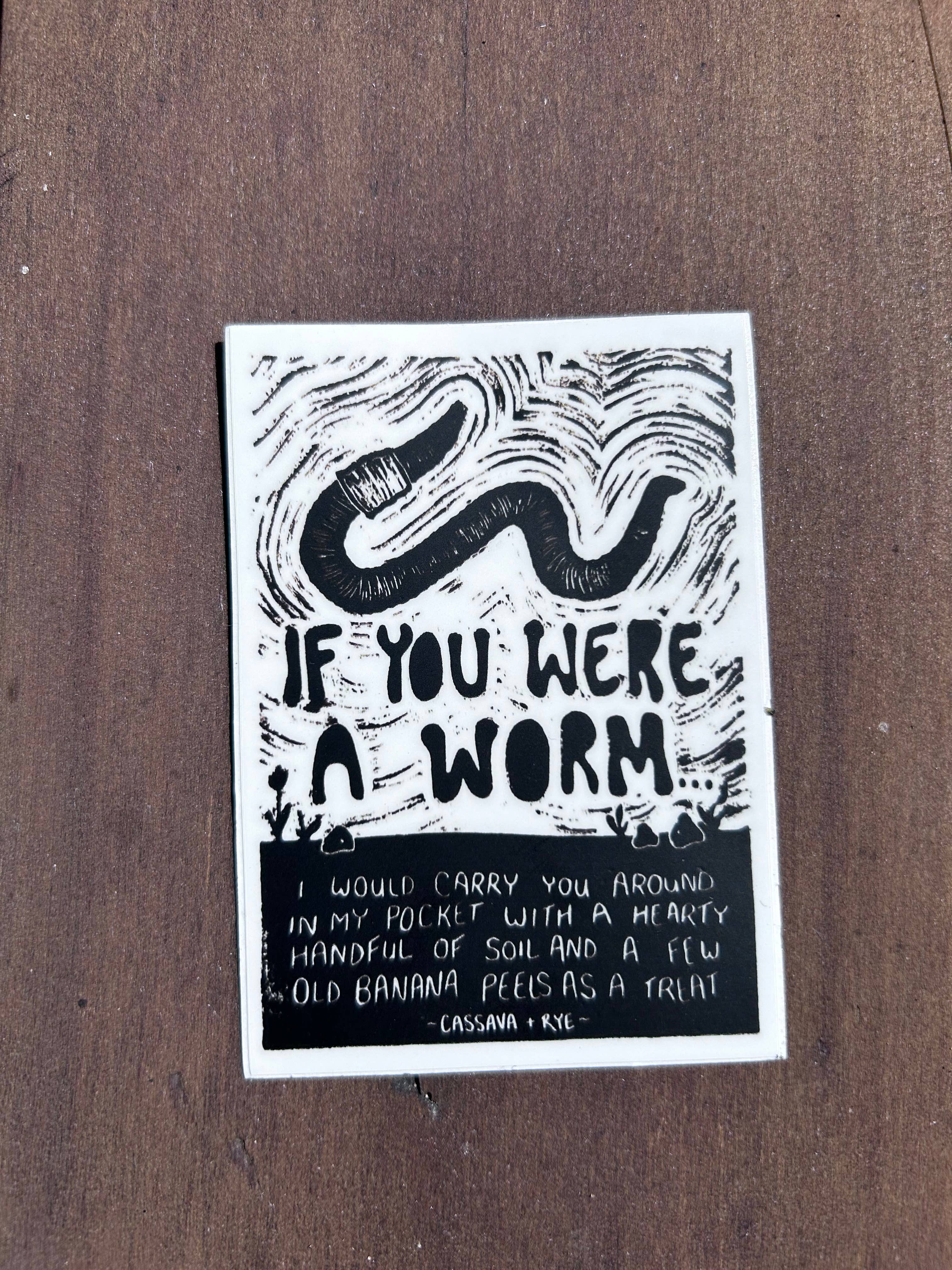 Cassava & Rye - Wholesale Sticker - If You Were A Worm Sticker2