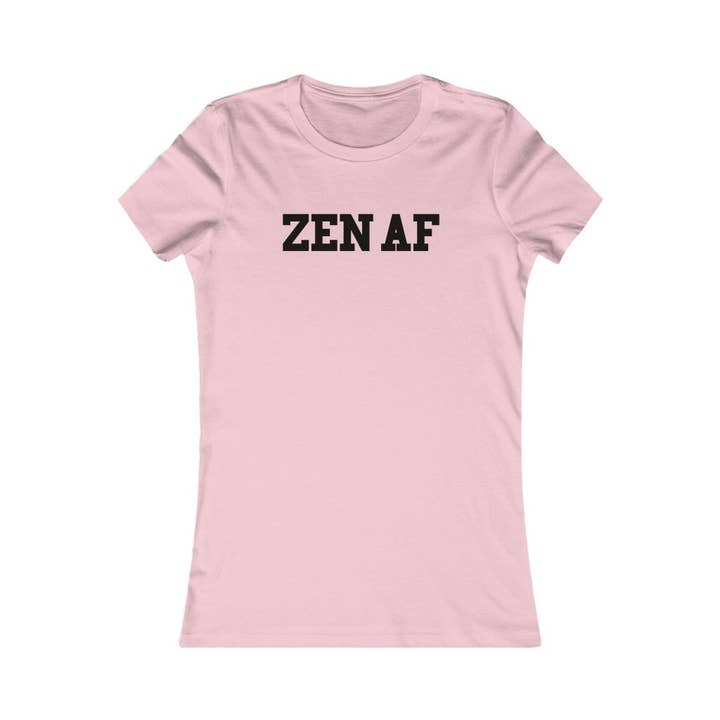 Better Planet Studio - Wholesale Screen Printed T-Shirt - Women's - Zen Af - Women's Favorite Tee15