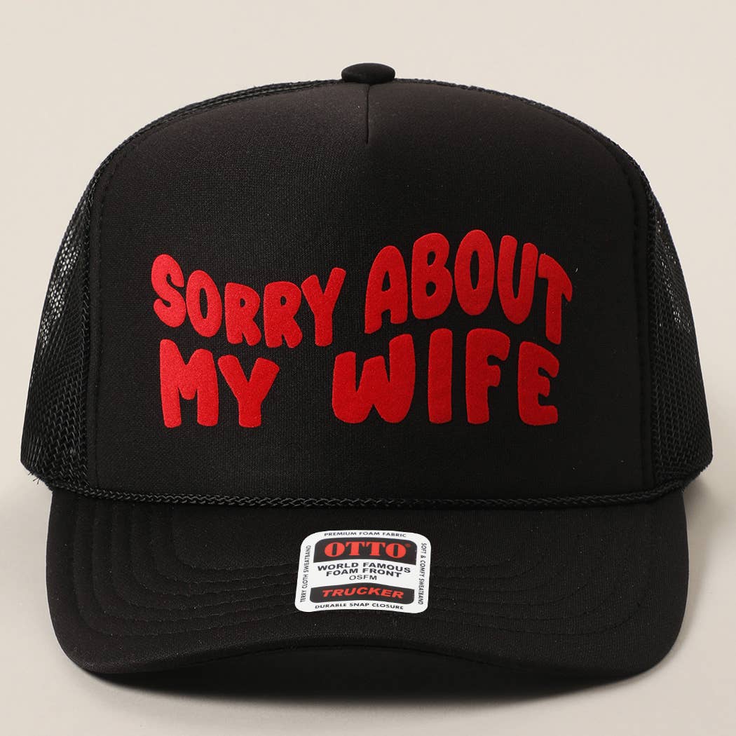 Fashion City - Wholesale Trucker Hat - Unisex - Sorry About My Wife / Husband Text Mesh Back Trucker Hat0