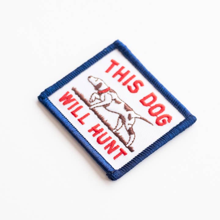 Union Made - Wholesale Patch - This Dog Will Hunt Embroidered Iron on Patch