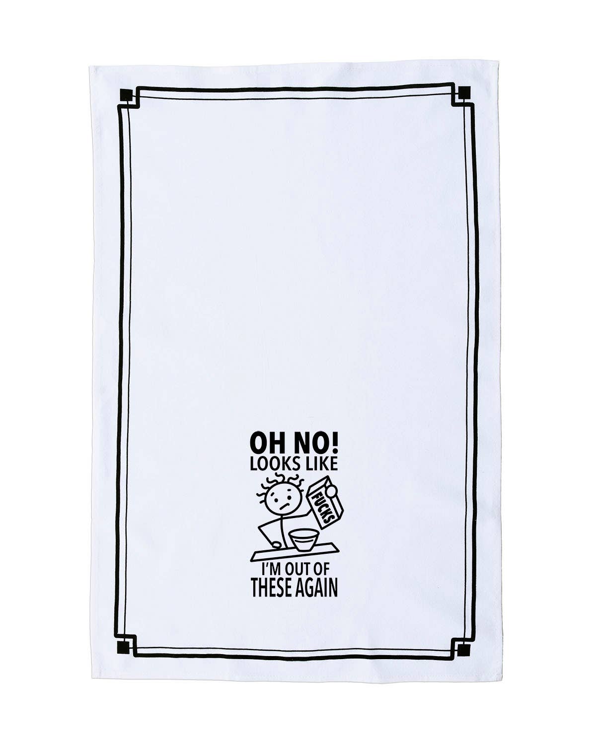Fabdaz - Wholesale Tea Towel - “Oh No! Looks Like I'm Out of These Again” - Hey Now™ Cotton Kitchen Towel1