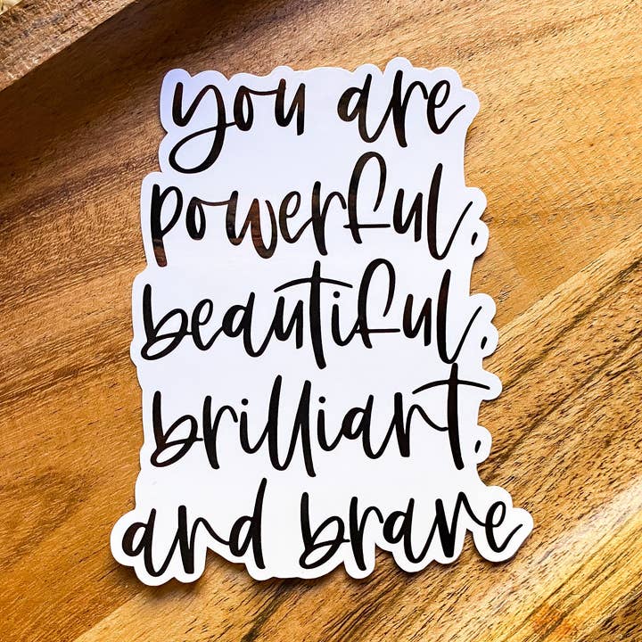 Autocollant Vous êtes puissant, beau, brillant et courageux. pour la vente par MaMarie & Co.
