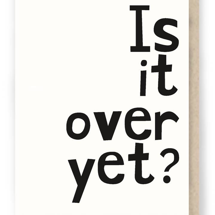Hit and Run Greetings - Wholesale Everyday Greeting Card - 5103: Is it over yet ... Current events / political