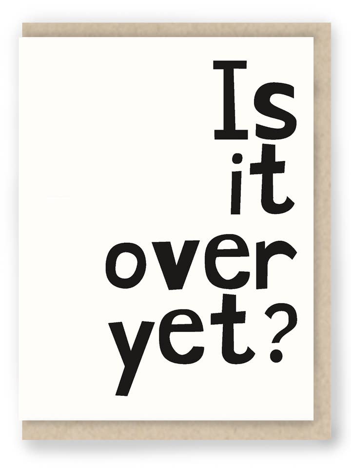 5103: Is it over yet ... Current events / political for wholesale by Hit and Run Greetings