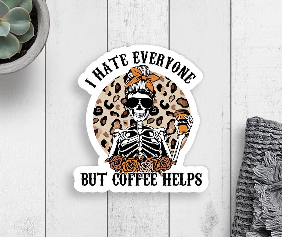 Expression Design Co - Wholesale Sticker - I Hate Everyone But Coffee Helps Vinyl Sticker